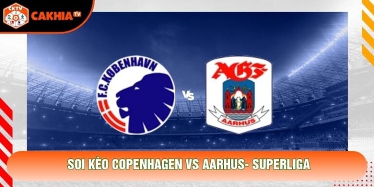 Soi Kèo Copenhagen Vs Aarhus, 23h00 Ngày 18/10 - Superliga